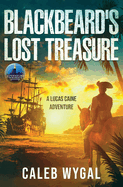 Blackbeard's Lost Treasure: A Lucas Caine Adventure (2024 Reissue)