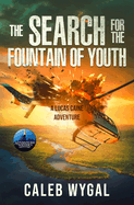 Search for the Fountain of Youth: A Lucas Caine Adventure (2024 Reissue)