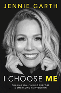 I Choose Me: Chasing Joy, Finding Purpose & Embracing Reinvention - Pre-Order