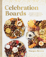 Celebration Boards: 50 Creative Boards to Turn Any Occasion Into a Celebration - Preorder